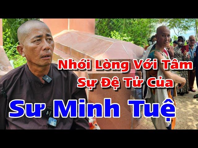 BẤT NGỜ đệ tử Sư Minh Tuệ xuất hiện ở Miền Thất Sơn kể về Thầy Thích Minh Tuệ