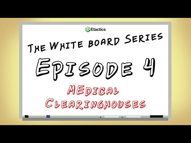 Etactics Whiteboard Series: Episode 4 - Medical Clearinghouses