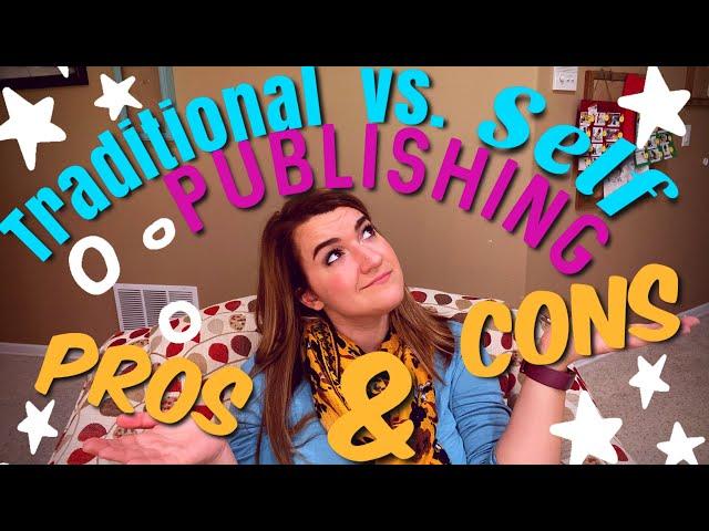 SELF-PUBLISHING VS. TRADITIONAL PUBLISHING | Pros and Cons and How to Decide