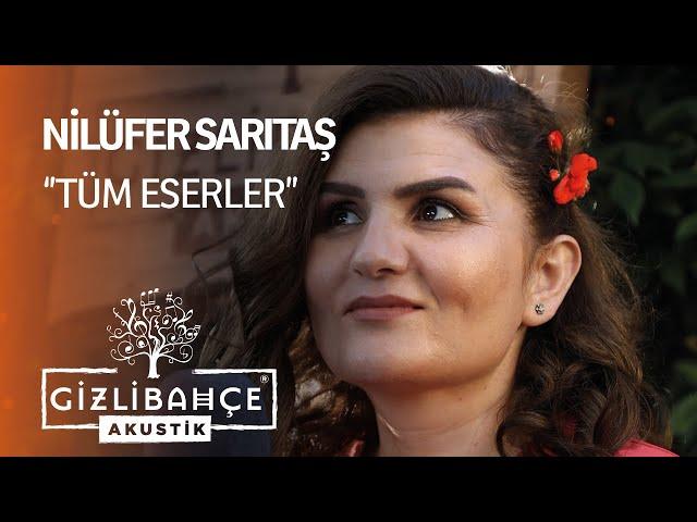 Nilüfer Sarıtaş  - Gizli Bahçe Akustik Tüm Eserler (Akustik)