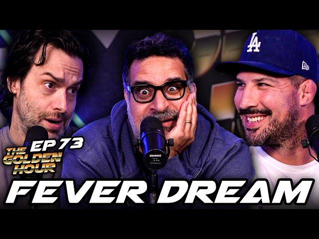 Fever Dream | The Golden Hour #73 with Brendan Schaub, Erik Griffin & Chris D'Elia