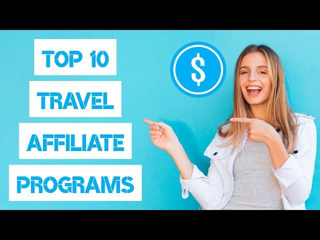 Best 10 Travel Affiliate Programs 2024