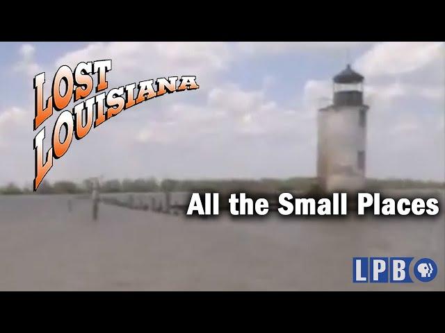 All the Small Places | Lost Louisiana (1998)