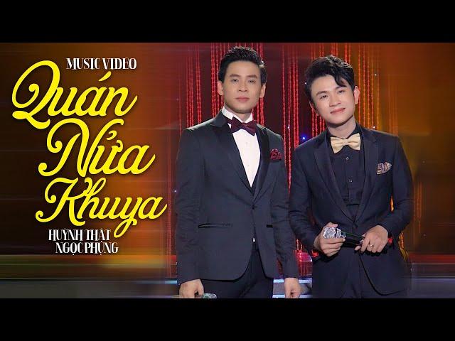 Quán Nửa Khuya - Huỳnh Thật Ft Ngọc Phụng | MV OFFICIAL