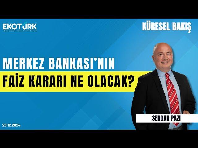 Küresel Bakış | Üzeyir Doğan | Serdar Pazı