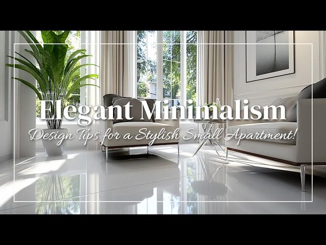 Elegant Minimalism: Design Tips for a Stylish Small Apartment!