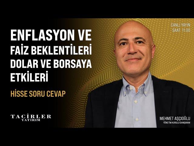 Enflasyon ve Faiz Beklentileri | Dolar ve Borsaya Etkileri | Mehmet Aşçıoğlu | Tacirler Yatırım