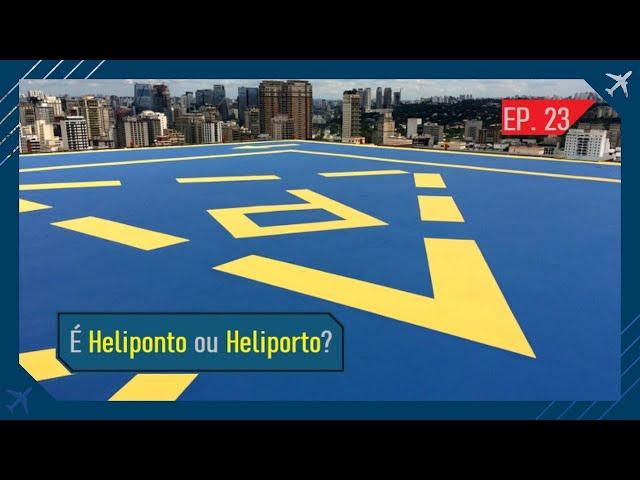 Qual a diferença de HELIPONTO e HELIPORTO