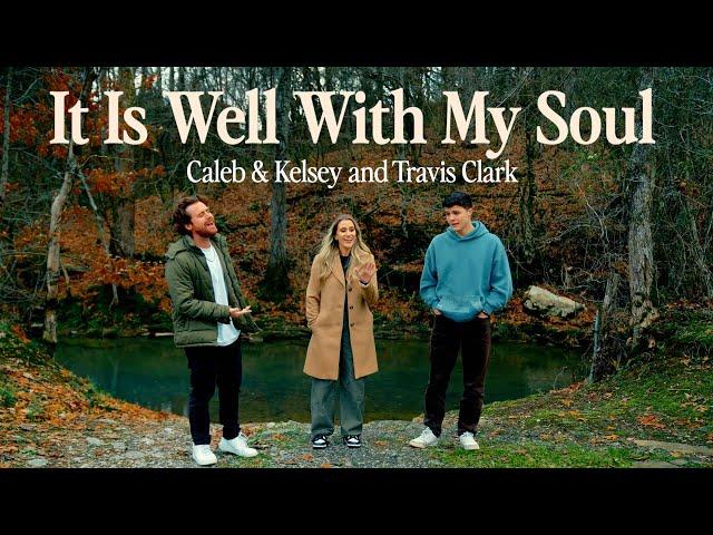 It Is Well With My Soul - Caleb and Kelsey, Travis Clark