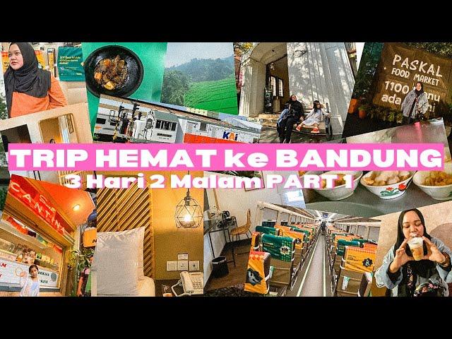 Trip Hemat ke Bandung PART 1 | 3 Hari 2 Malam