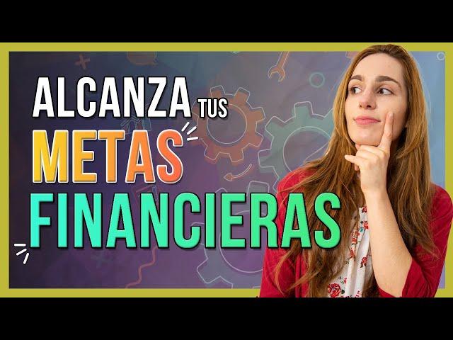  Cómo ALCANZAR tus METAS FINANCIERAS 2022 - [Crear los OBJETIVOS CORRECTOS!]