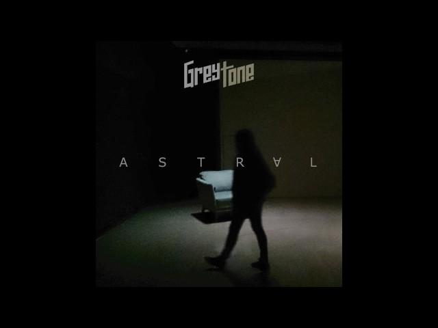 GreyTone - A S T R A L [FULL EP]