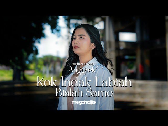 Anggrek - Kok Indak Labiah Bialah Samo (Official Music Video)