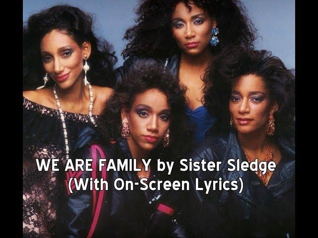 WE ARE FAMILY by Sister Sledge (With Lyrics)