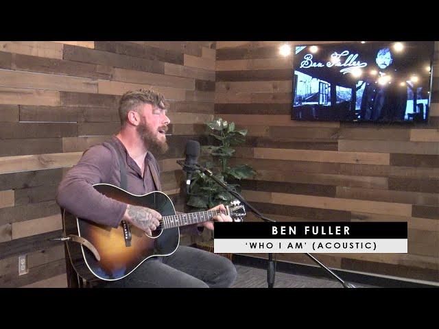 Ben Fuller | 'Who I Am' (acoustic)