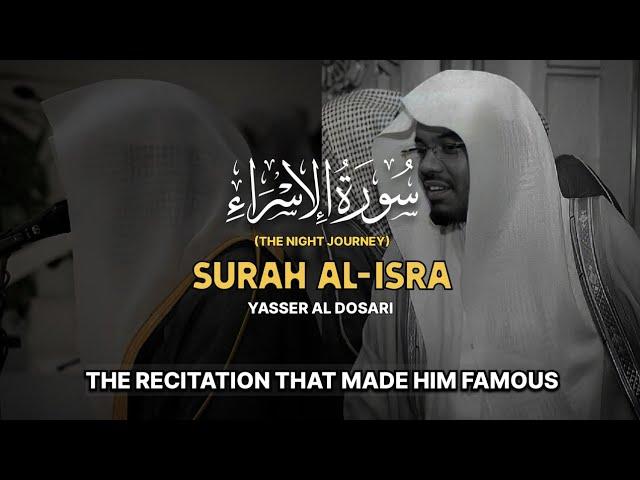 SPECTACULAR RECITATION | Surah Al-Isra(The Night Journey)سورة الإسراء‎ | Yasser Al Dosariياسرالدوسري