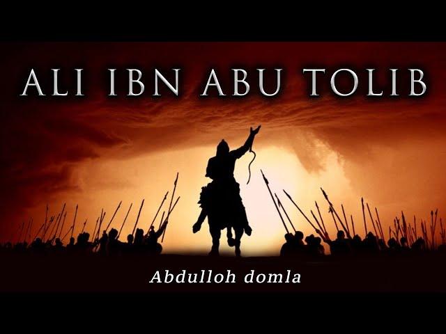 Ali Ibn Abu Tolib Roziyallohu anhu Sahobalar hayoti haqida Abdulloh domla