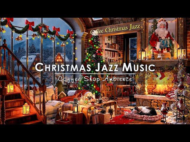 Christmas Jazz Instrumental Music 2025 & Warm Fireplace Sounds  Cozy Christmas Coffee Shop Ambience