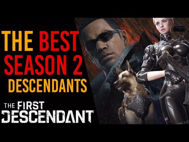 MY TOP 3 DESCENDANTS TO DOMINATE SEASON 2 | The First Descendant