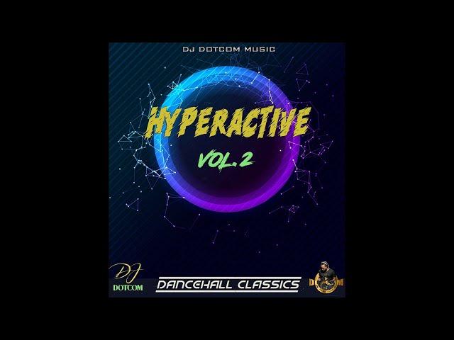 DJ DOTCOM_PRESENTS_HYPERACTIVE DANCEHALL CLASSICS MIXTAPE VOL 2 (LIMITED EDITION) (CLEAN VERSION)