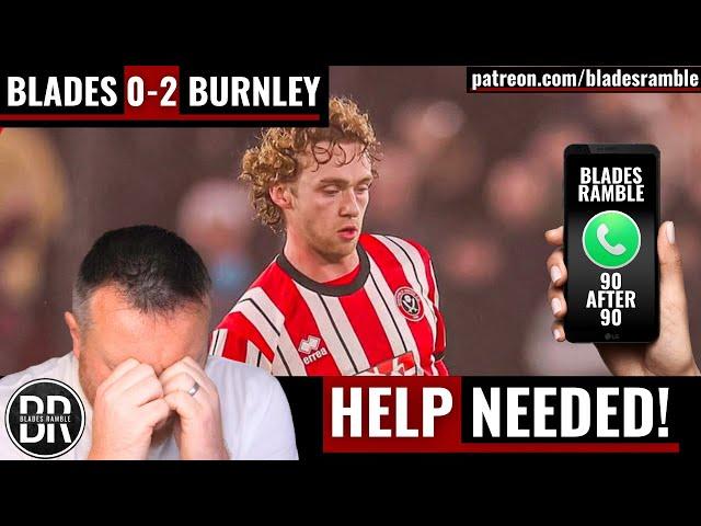 HELP NEEDED!! | SHEFFIELD UNITED 0-2 BURNLEY | 90 AFTER 90