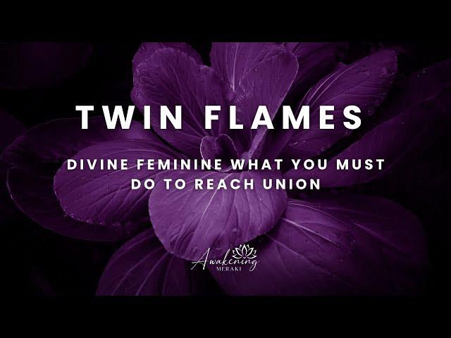 Twin Flames - What the divine feminine to MUST do!