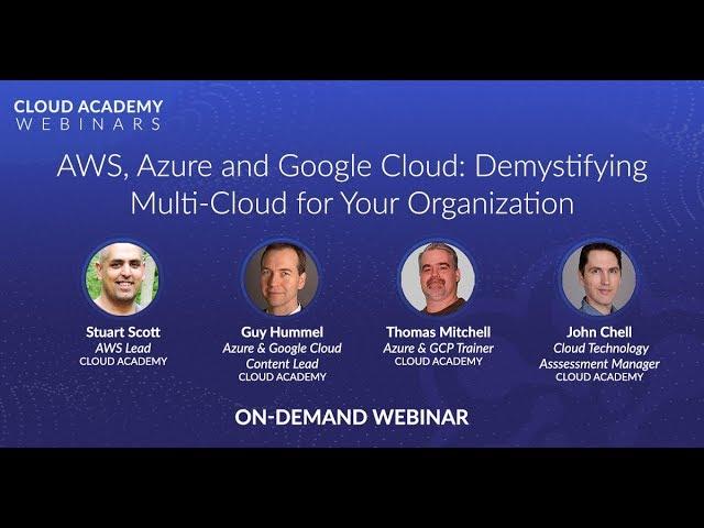 AWS, Azure, and Google Cloud: Demystifying Multi-Cloud for Your Organization