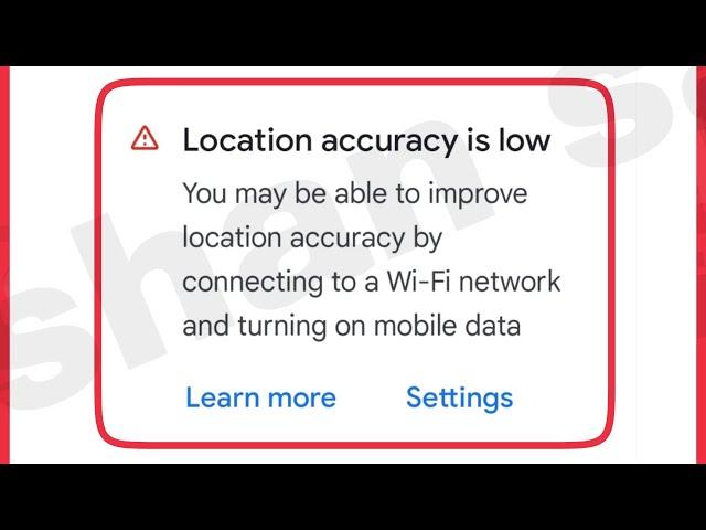 Google Map Fix Location accuracy is low You may be able to improve location accuracy by connecting