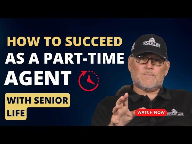 How to Succeed as a Part-Time Agent with Senior Life