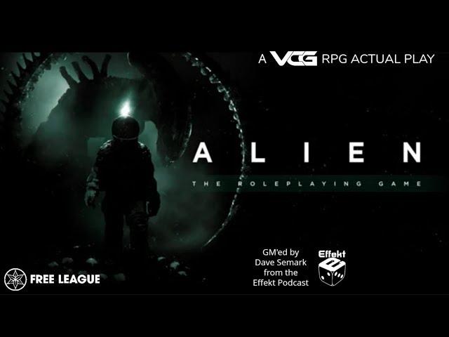 Alien RPG Actual Play “Hope’s Last Day” GM'ed by Dave from The Effekt Podcast