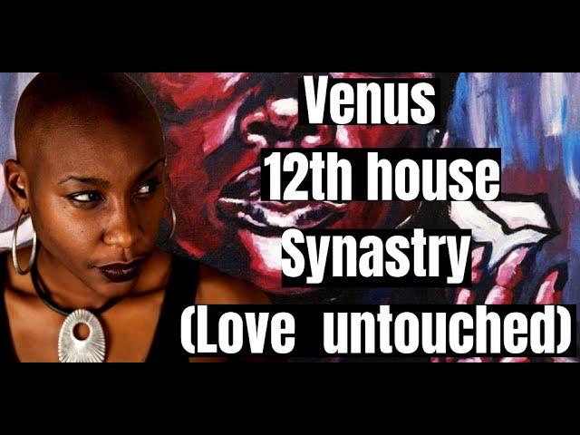 Venus in the 12th house Synastry ( Love that's hard to catch)