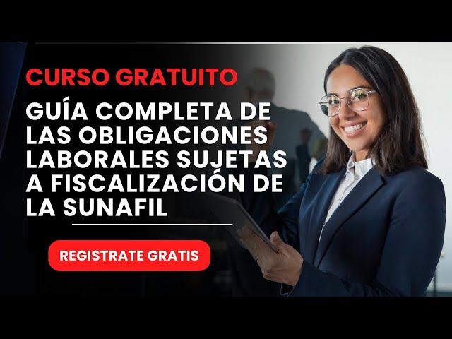 Guía Completa de las Obligaciones Laborales Sujetas a Fiscalización de la Sunafil