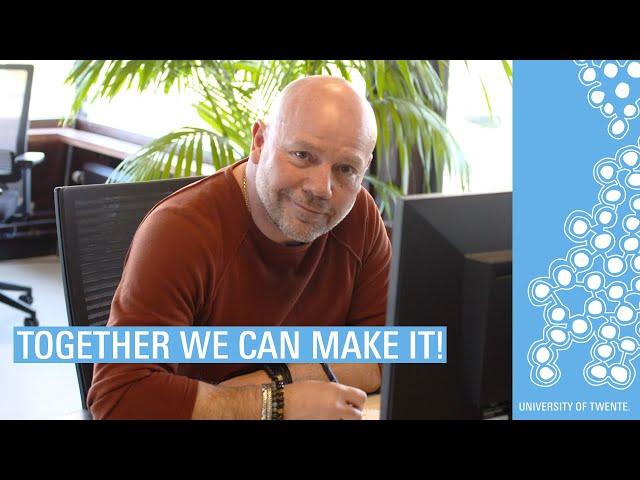 University of Twente | TOGETHER WE CAN MAKE IT!