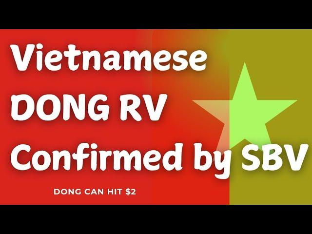 Iraqi Dinar-DONG RV Confirmed by State Bank of Vietnam Best News Ever for DONG Holder 