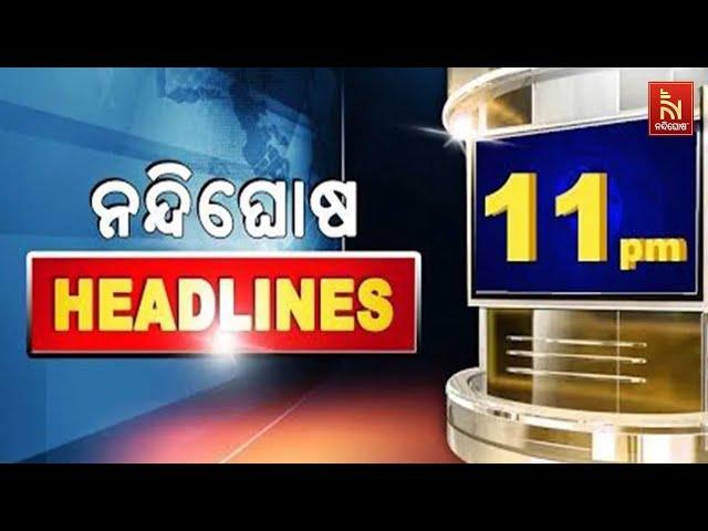 Headlines 11PM | 27th May 2025 | NandighoshaTV