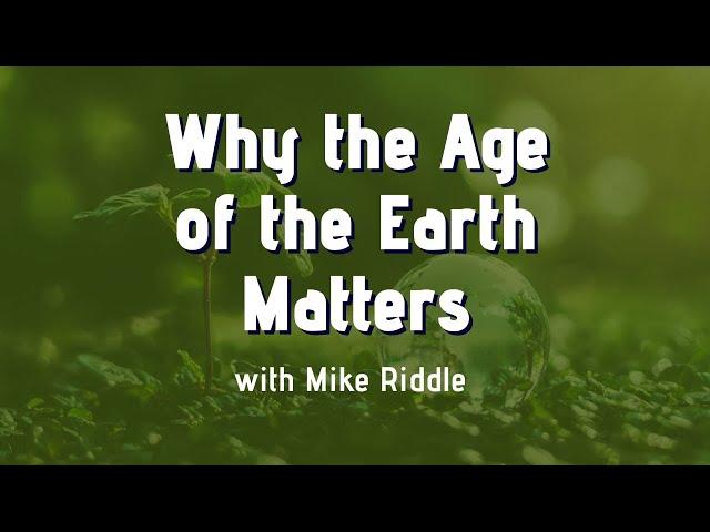 Why the Age of the Earth Matters