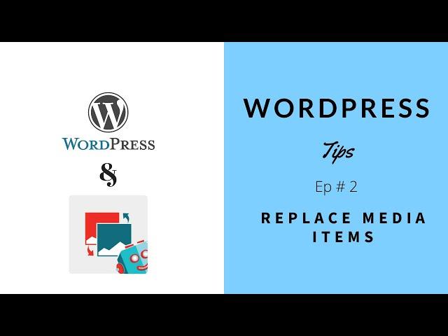 WordPress Tips Ep 2  - How To Enable Replace Media Items