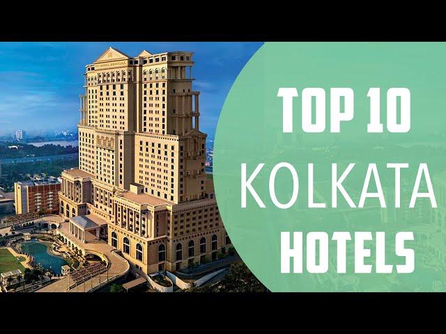 Top 10 Best Hotels to Visit in Kolkata | India - English