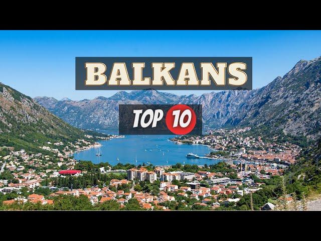 10 Best Places To Visit In Balkans | Balkans Travel Guide