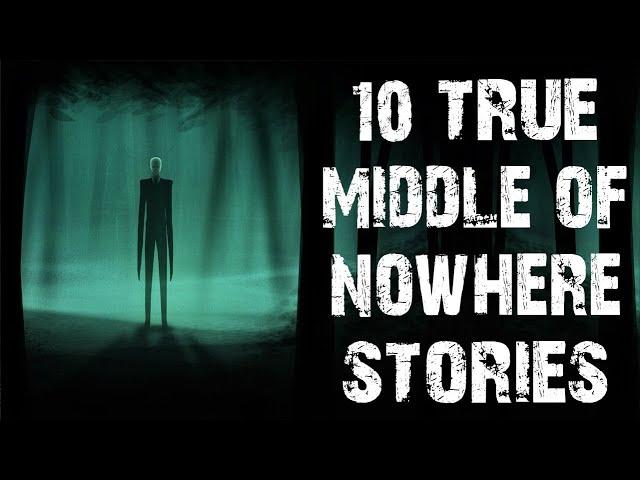 10 True Terrifying Middle Of Nowhere Scary Stories | Horror Stories To Fall Asleep To