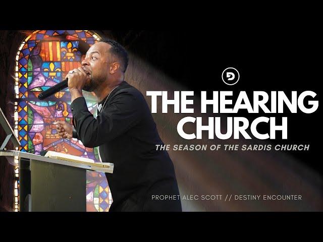 The Hearing Church | Prophet Alec Scott | Destiny Encounter