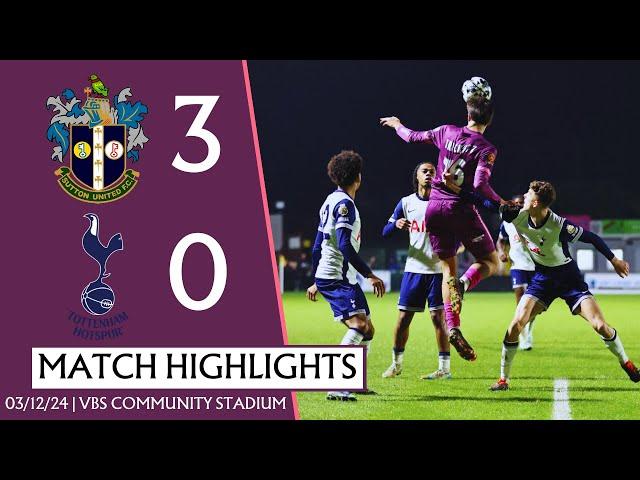 MATCH HIGHLIGHTS Sutton United 3 Tottenham Hotspur 0 03/1/24 NLC