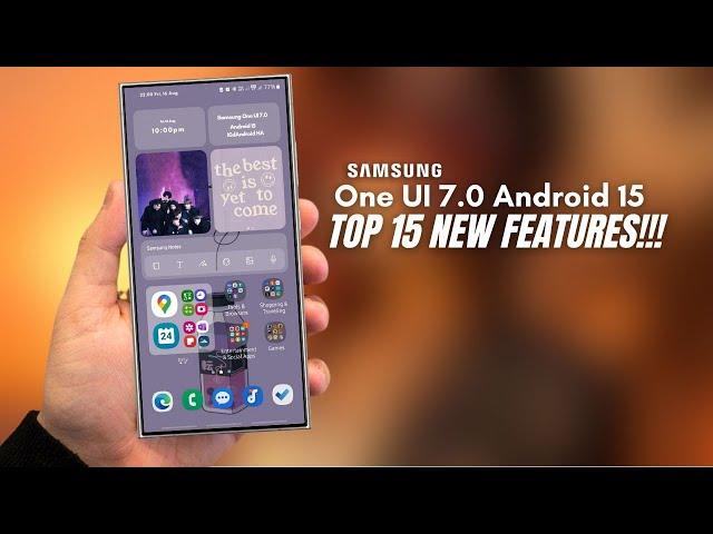 Samsung One UI 7.0 Android 15 - TOP 15 NEW FEATURES!!!