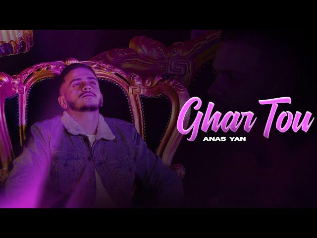 ANAS YAN -GHAR TOU  |غار تو | (PROD.A.AKIF) [Exclusive Music Video]