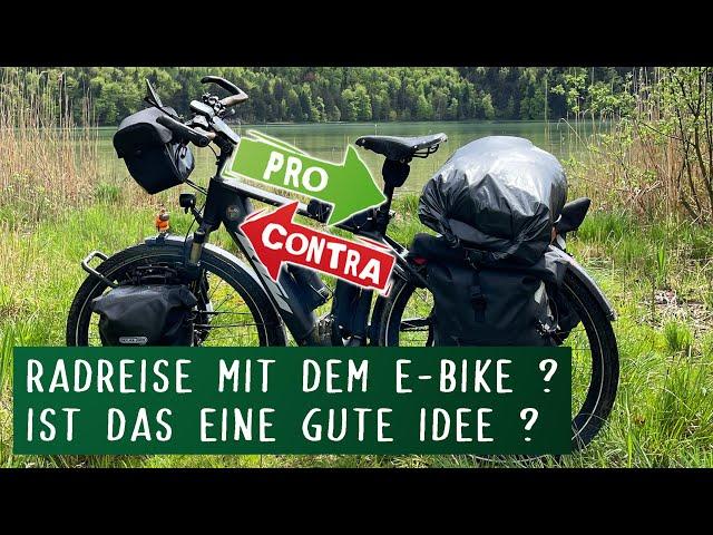 Radreise mit E-Bike ? Ist das eine gute Idee ?  |  Pro & Contra