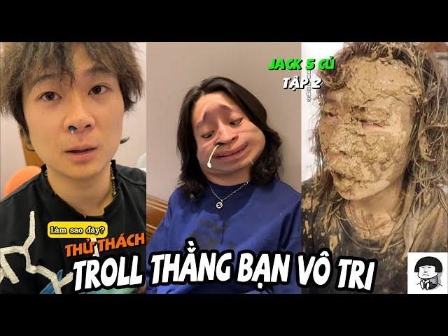 Tổng Hợp Troll Thằng Bạn Vô Tri Tập 2 | Thử Thách Wax Lông Cho Thằng Bạn Nhân Lúc Nó Ngủ (Jack 5 Củ)