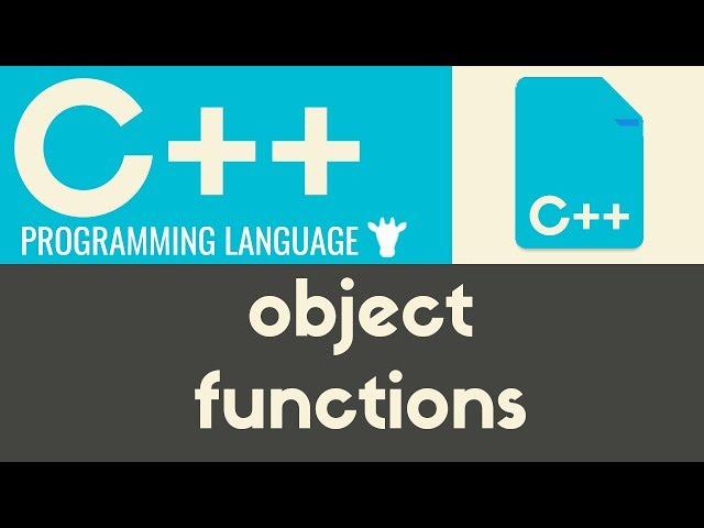 Object Functions | C++ | Tutorial 29