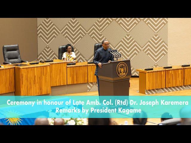 Ceremony in honour of Late Amb. Col. (Rtd) Dr. Joseph Karemera | Remarks by President Kagame.