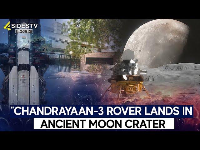 Chandrayaan-3 Rover Lands in Ancient Moon Crater | @4SiDESTVEnglish