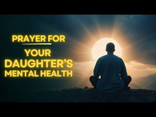 Prayer for My Daughter’s Mental Health | Daily Jesus Guidance